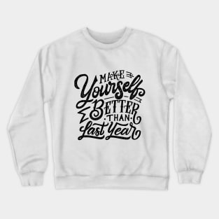 make yourself better than last year Crewneck Sweatshirt